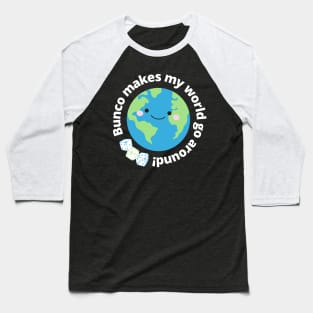 Bunco Makes My World Go Around Cute Earth Bunco Dice Baseball T-Shirt
